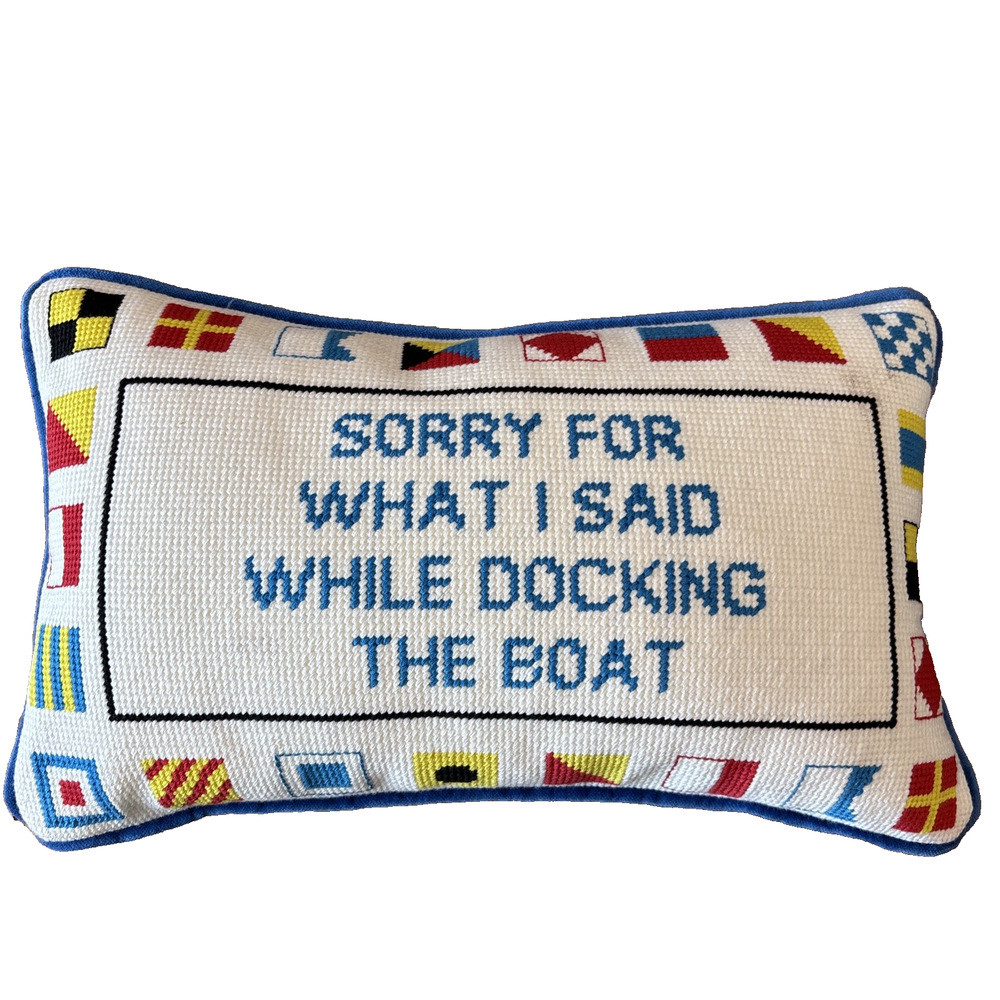 "Sorry for What I Said While Docking the Boat" Needlepoint Throw Pillow Furbish